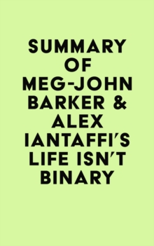 Summary of Meg-John Barker & Alex Iantaffi's Life Isn't Binary