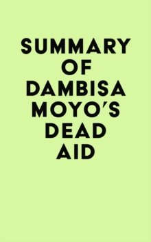 Summary of Dambisa Moyo's Dead Aid