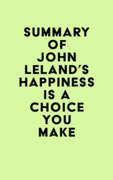 Summary of John Leland's Happiness Is a Choice You Make