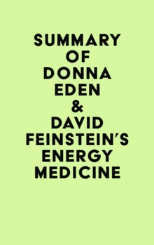 Summary of Donna Eden & David Feinstein's Energy Medicine