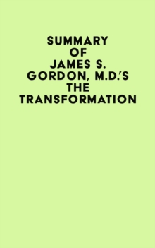 Summary of James S. Gordon, M.D.'s The Transformation