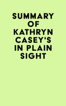 Summary of Kathryn Casey's In Plain Sight