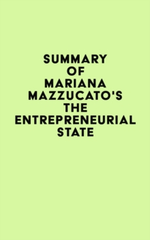 Summary of Mariana Mazzucato's The Entrepreneurial State