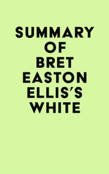 Summary of Bret Easton Ellis's White