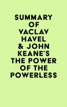 Summary of Vaclav Havel & John Keane's The Power of the Powerless