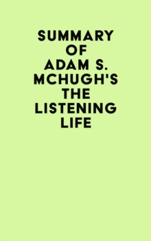 Summary of Adam S. McHugh's The Listening Life