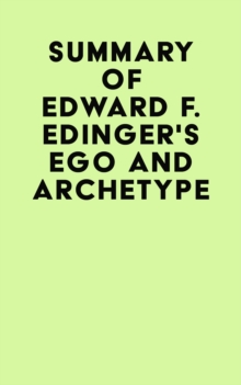 Summary of Edward F. Edinger's Ego and Archetype