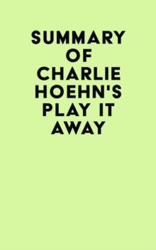 Summary of Charlie Hoehn's Play It Away