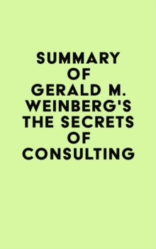 Summary of Gerald M. Weinberg's The Secrets of Consulting