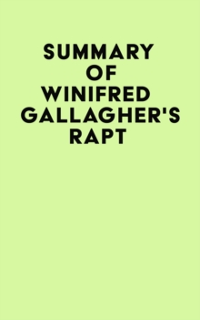 Summary of Winifred Gallagher's Rapt