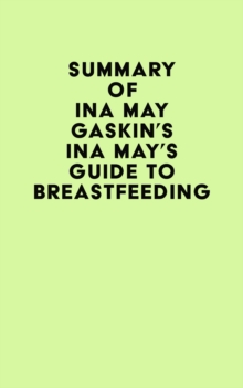 Summary of Ina May Gaskin's Ina May's Guide to Breastfeeding