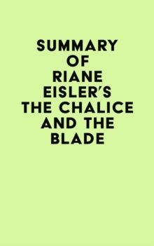 Summary of Riane Eisler's The Chalice and the Blade