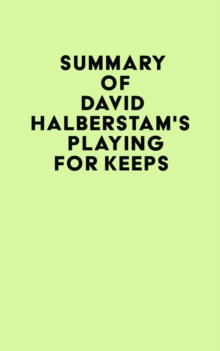 Summary of David Halberstam's Playing for Keeps