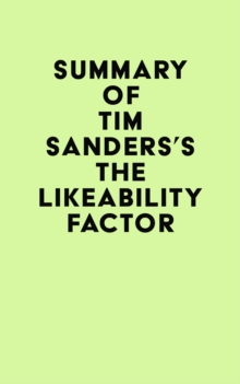 Summary of Tim Sanders's The Likeability Factor