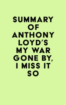 Summary of Anthony Loyd's My War Gone By, I Miss It So