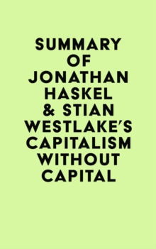 Summary of Jonathan Haskel & Stian Westlake's Capitalism without Capital