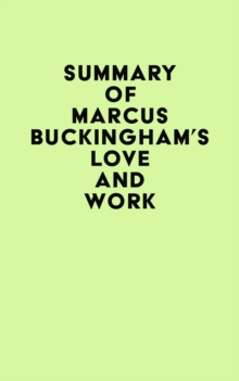 Summary of Marcus Buckingham's Love and Work