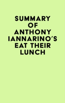 Summary of Anthony Iannarino's Eat Their Lunch