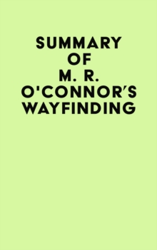 Summary of M. R. O'Connor's Wayfinding