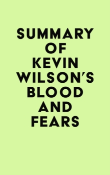 Summary of Kevin Wilson's Blood and Fears