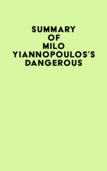 Summary of Milo Yiannopoulos's Dangerous