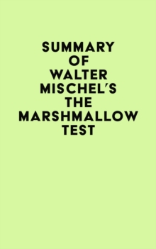 Summary of Walter Mischel's The Marshmallow Test