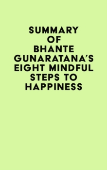 Summary of Bhante Gunaratana's Eight Mindful Steps to Happiness