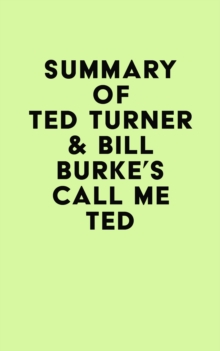 Summary of Ted Turner & Bill Burke's Call Me Ted