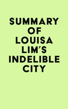 Summary of Louisa Lim's Indelible City