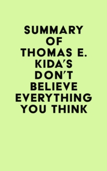 Summary of Thomas E. Kida's Don't Believe Everything You Think