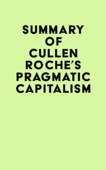 Summary of Cullen Roche's Pragmatic Capitalism