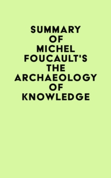 Summary of Michel Foucault's The Archaeology of Knowledge