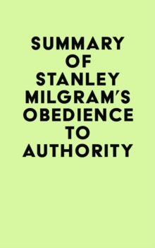 Summary of Stanley Milgram's Obedience to Authority