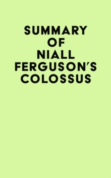 Summary of Niall Ferguson's Colossus