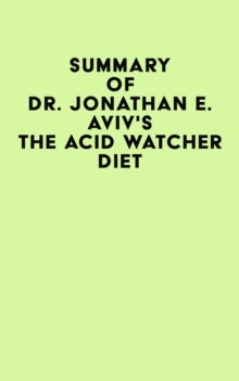 Summary of Dr. Jonathan E. Aviv's The Acid Watcher Diet