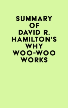 Summary of David R. Hamilton's Why Woo-Woo Works