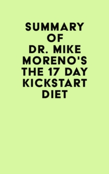 Summary of Dr. Mike Moreno's The 17 Day Kickstart Diet