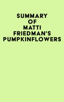 Summary of Matti Friedman's Pumpkinflowers