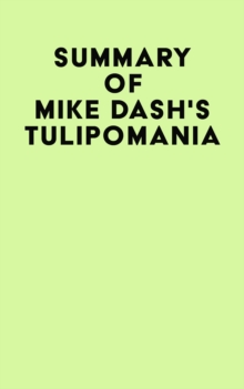 Summary of Mike Dash's Tulipomania