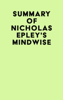 Summary of Nicholas Epley's Mindwise