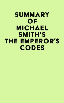 Summary of Michael Smith's The Emperor's Codes