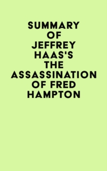 Summary of Jeffrey Haas's The Assassination of Fred Hampton