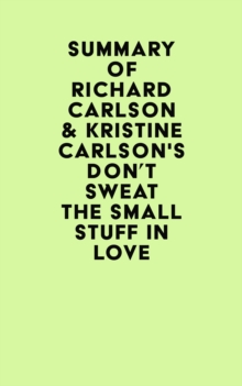 Summary of Richard Carlson & Kristine Carlson's Don't Sweat the Small Stuff in Love