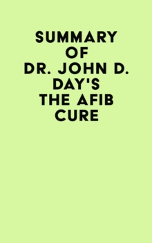 Summary of Dr. John D. Day's The AFib Cure