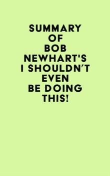 Summary of Bob Newhart's I Shouldn't Even Be Doing This!