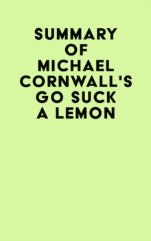 Summary of Michael Cornwall's Go Suck a Lemon