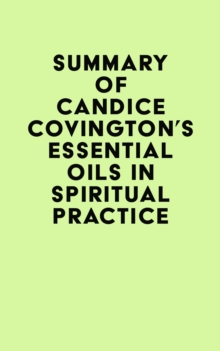 Summary of Candice Covington's Essential Oils in Spiritual Practice