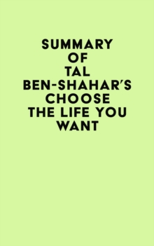 Summary of Tal Ben-Shahar's Choose the Life You Want