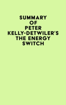 Summary of Peter Kelly-Detwiler's The Energy Switch