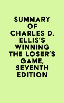 Summary of Charles D. Ellis's Winning the Loser's Game, Seventh Edition